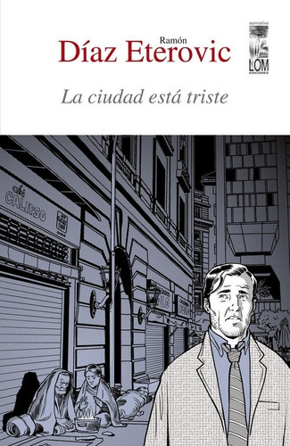 La Ciudad Está Triste: La Ciudad Está Triste, De Ramon Diaz Eterovic. Editorial Ediciones Lom, Tapa Blanda En Castellano