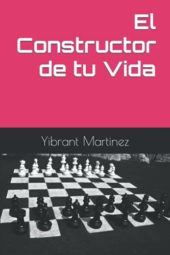 El Constructor De Tu Vida