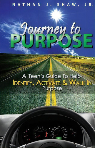 Journey To Purpose, De Nathan J Shaw Jr. Editorial Createspace Independent Publishing Platform, Tapa Blanda En Inglés