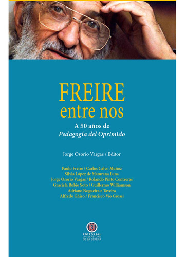 Freire entre nos, de Osorio Vargas, Jorge.. Editorial Universidad De La Serena, tapa blanda, edición 1.0 en español, 2016