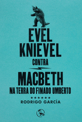 Evel Knievel Contra Macbeth Na Terra Do Finado Umberto, De García, Rodrigo. Editorial Ediciones La Uña Rota, Tapa Blanda En Español