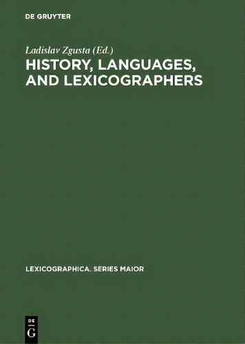 History, Languages, And Lexicographers, De Ladislav Zgusta. Editorial De Gruyter, Tapa Dura En Inglés