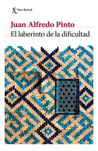 Libro El Laberinto De La Dificultad,  Juan Alfredo Pinto