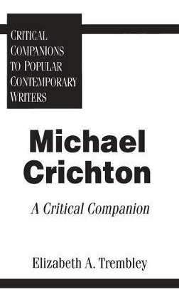 Libro Michael Crichton : A Critical Companion - Elizabeth...