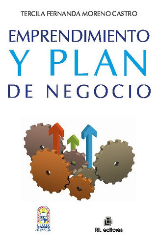 Emprendimiento Y Plan De Negocio, De Tercila Fernanda Moreno Castro. Editorial Ril Editores, Tapa Blanda En Español