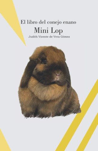 Libro: El Libro Del Conejo Enano Mini Lop (conejos De Raza) 