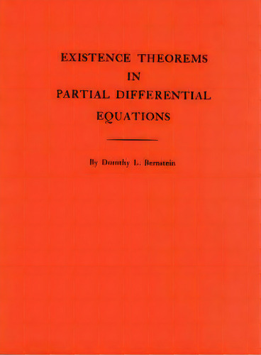 Existence Theorems In Partial Differential Equations. (am-23), Volume 23, De Dorothy L. Bernstein. Editorial Princeton University Press, Tapa Blanda En Inglés