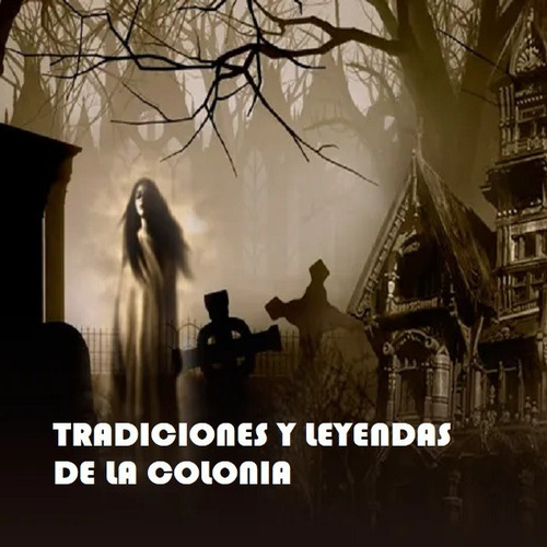 Imagen 1 de 1 de Tradiciones Y Leyendas De La Colonia