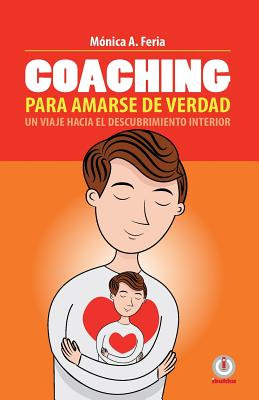 Libro Coaching Para Amarse De Verdad: Un Viaje Hacia El D...