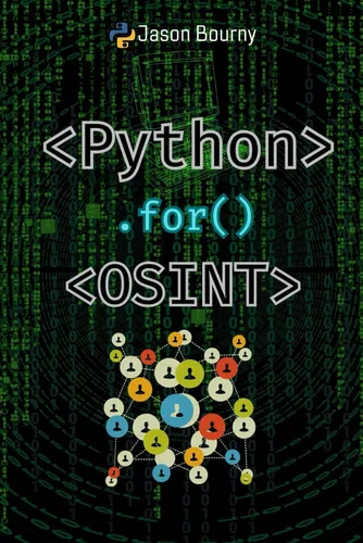 Libro: Python For Osint: Tracking And Profiling Targets For
