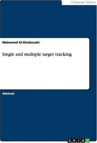 Single And Multiple Target Tracking, De Mohamed El-ghoboushi. Editorial Grin, Tapa Blanda En Inglés