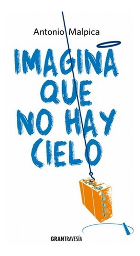 Libro Imagina Que No Hay Cielo - 9786075570655
