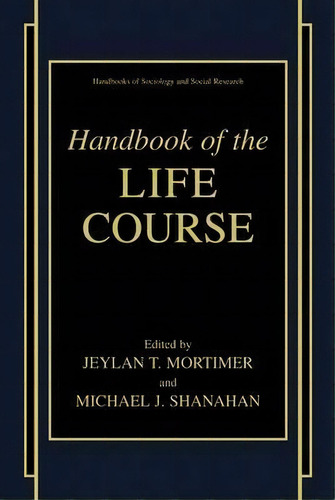 Handbook Of The Life Course, De Jeylan T. Mortimer. Editorial Springer Science Business Media, Tapa Dura En Inglés