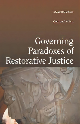 Governing Paradoxes Of Restorative Justice, De George Pavlich. Editorial Taylor Francis Ltd, Tapa Blanda En Inglés