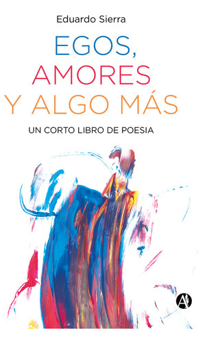 Egos, Amores Y Algo Más - Eduardo Sierra