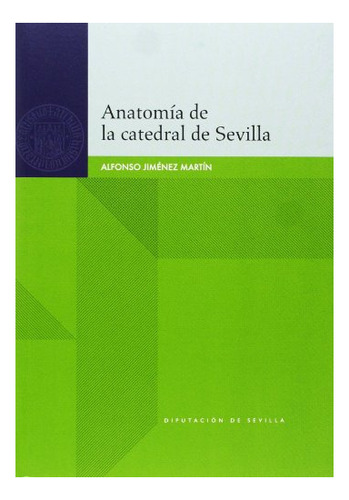 Libro Anatomia De La Catedral De Sevilla  De Jimenez Martin