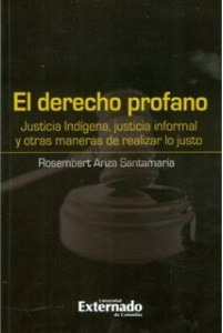 El Derecho Profano Justicia Indígena Justicia Informal Y Otr