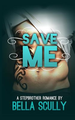 Libro Save Me: A Stepbrother Romance - Scully, Bella