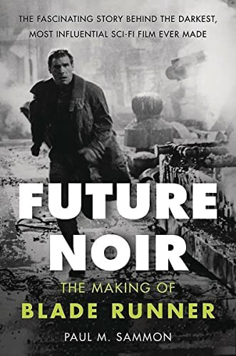 Future Noir Revised & Updated Edition: The Making Of Blade Runner, De Sammon, Paul M.. Editorial Dey Street Books, Tapa Blanda En Inglés