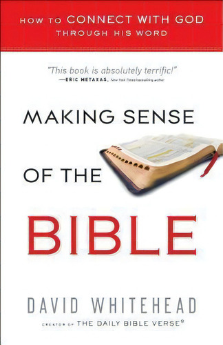 Making Sense Of The Bible : How To Connect With God Through His Word, De David Whitehead. Editorial Baker Publishing Group, Tapa Blanda En Inglés