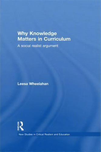 Why Knowledge Matters In Curriculum, De Leesa Wheelahan. Editorial Taylor Francis Ltd, Tapa Blanda En Inglés