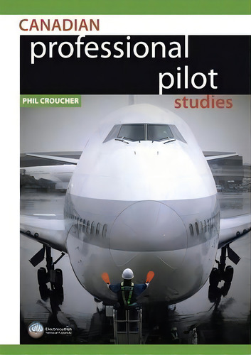 Canadian Professional Pilot Studies, De Phil Croucher. Editorial Electrocution Technical Publishers, Tapa Blanda En Inglés