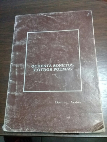 Libro Ochenta Sonetos Y Otros Poemas. Domingo Arabia #d15