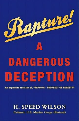 Rapture - A Dangerous Deception, De Wilson, H. Speed. Editorial Xulon Pr, Tapa Blanda En Inglés
