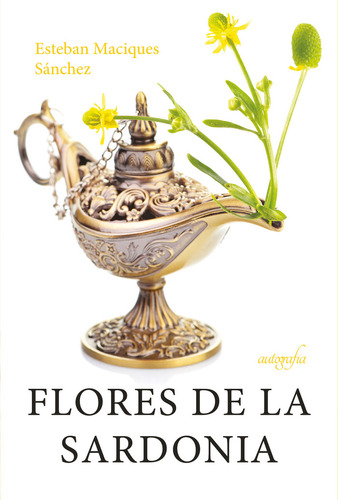 Libro Flores De La Sardonia - Maciques Sã¡nchez, Esteban