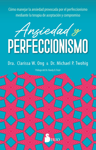 ANSIEDAD Y PERFECCIONISMO, de W. ONG, DRA. CLARISSA. Editorial Editorial Sirio, tapa blanda en español