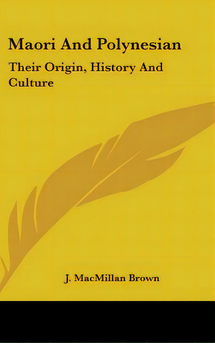 Maori And Polynesian: Their Origin, History And Culture, De Brown, J. Macmillan. Editorial Kessinger Pub Llc, Tapa Dura En Inglés