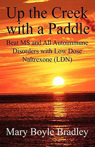 Up The Creek With A Paddle: Beat Ms And All Autoimmune Disorders With Low Dose Naltrexone (ldn), De Mary Boyle Bradley. Editorial Outskirts Press, Tapa Blanda En Inglés