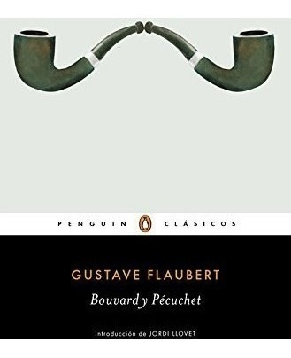 Libro Bouvard Y Pecuchet De Gustave Flaubert