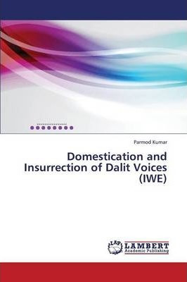 Libro Domestication And Insurrection Of Dalit Voices (iwe...
