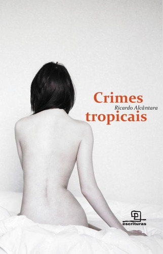 Crimes tropicais, de Alcântara, Ricardo. Universo dos Livros Editora LTDA, capa mole em português, 2009