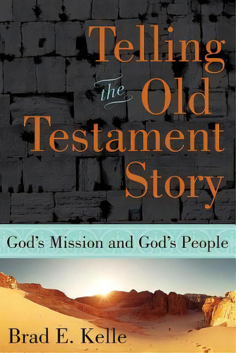 Telling The Old Testament Story, De Brad E. Kelle. Editorial Abingdon Press, Tapa Blanda En Inglés
