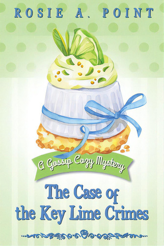 The Case Of The Key Lime Crimes: A Culinary Cozy Mystery, De Point, Rosie A.. Editorial Lightning Source Inc, Tapa Blanda En Inglés