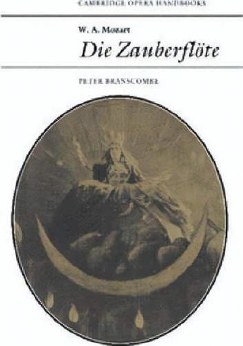 Cambridge Opera Handbooks: W. A. Mozart: Die Zauberfloete, De Peter Branscombe. Editorial Cambridge University Press, Tapa Blanda En Inglés