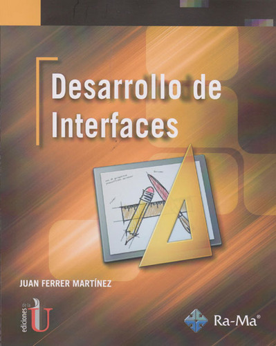 Desarrollo de interfaces: Desarrollo de interfaces, de Juan Ferrer Martínez. Serie 9587625936, vol. 1. Editorial Ediciones de la U, tapa blanda, edición 2016 en español, 2016