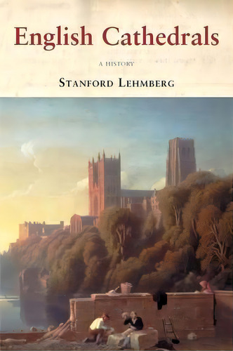 English Cathedrals, De Stanford E. Lehmberg. Editorial Bloomsbury Publishing Plc, Tapa Blanda En Inglés