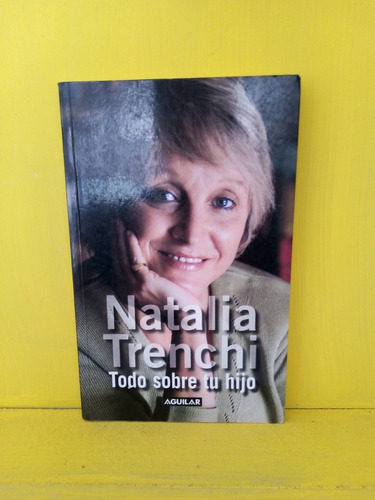 Todo Sobre Tu Hijo. Natalia Trenchi