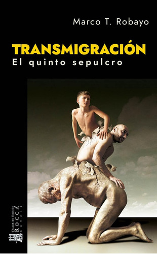 transmigración: El quinto sepulcro, de Marco T. Robayo. Serie 9585445710, vol. 1. Editorial Taller de Edición Rocca, tapa blanda, edición 2021 en español, 2021