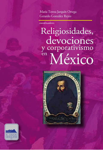 Libro Religiosidades Devociones Y Corporativismo En México