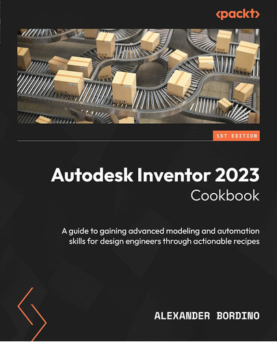 Libro: Autodesk Inventor 2023 Cookbook: A Guide To Gaining A