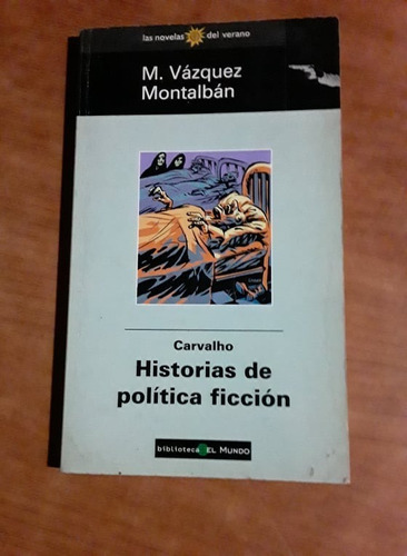 Carvalho, Historias De Politica  Ficcion - Vazquez Montalban