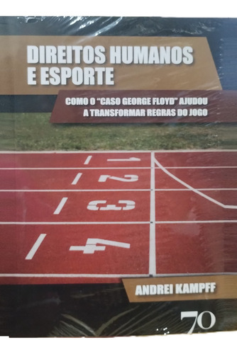 Direitos Humanos E Esporte: Como O Caso George Floyd A: George Floud, De Kampff, Andrei. 1 Editorial Edicoes 70 - Almedina, Capa Mole, Edição 70 Em Português, 2023