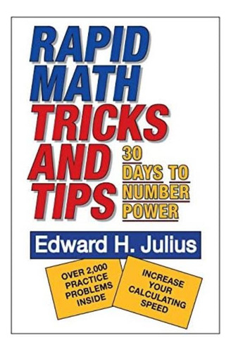 Rapid Math Tricks & Tips: 30 Days To Number Power, De Julius, Edward H.. Editorial Wiley, Tapa Blanda En Inglés