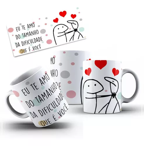 Caneca Eu te Amo do Tamanho da dificuldade que é Você Meme Flork