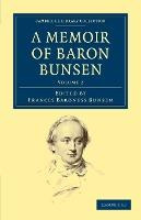 Libro A Memoir Of Baron Bunsen: Volume 2 - Frances Waddin...
