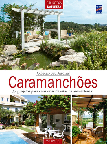Coleção Seu Jardim - Volume 5: Caramanchões, de a Europa. Editora Europa Ltda., capa mole em português, 2017